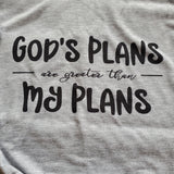 God's Plans are Greater t-shirt