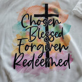 Chosen Blessed Forgiven Redeemed graphic t-shirt