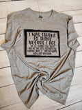 I was taught to think before I act t-shirt